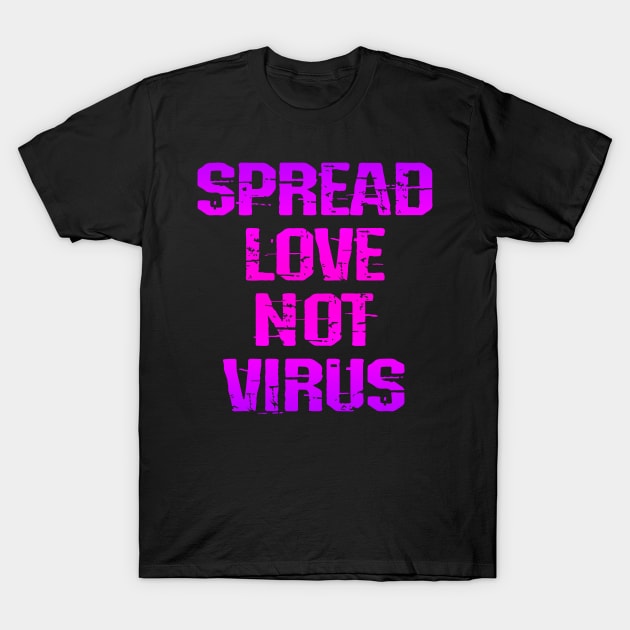 Spread love, not virus. Kindness, not hate. We stand for equality. Wear your face mask. Masks save lives. Heroes wear masks. Trust science. Keep your mask on. Stop the pandemic T-Shirt by IvyArtistic